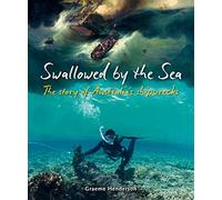 Swallowed by the Sea: The Story of Australia's Shipwrecks