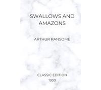 Swallows and Amazons (Classic 1930 Edition)
