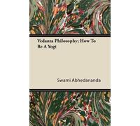 Swami Abhedananda Vedanta Philosophy; How To Be A Yogi (Tascabile)