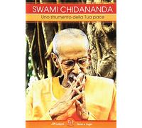 Swami Chidananda. Uno strumento della tua pace - AA.VV.