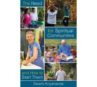 Swami Kriyanand The Need for Spiritual Communities & How to Start Th (Tascabile)