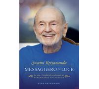 Swami Kriyananda. Messaggero di luce. La vita e l’eredità di un discepolo di Par
