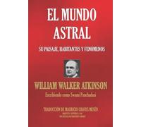 Swami Panchadasi William Walker Atkinson El Mundo Astral (Tascabile)