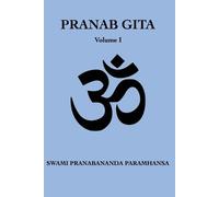 Swami Pranabananda Paramhansa Pranab Gita - Volume 1 (Tascabile)