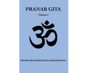 Swami Pranabananda Paramhansa Pranab Gita - Volume 1 (Tascabile)