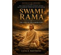 SWAMI RAMA: The Yogi in the Laboratory