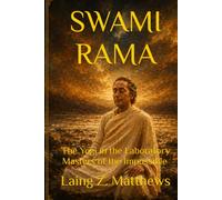 SWAMI RAMA: The Yogi in the Laboratory