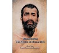Swami Satyananda Saraswati Shre Ramakrishna, the Nectar of Eternal (Tascabile)
