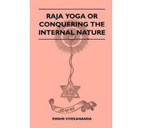 Swami Vivekananda Raja Yoga Or Conquering The Internal Nature (Tascabile)