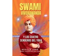 Swami Vivekananda y Los Cuatro Senderos del Yoga: 1