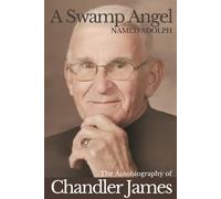 Swamp Angel: The Autobiography of Chandler A. James