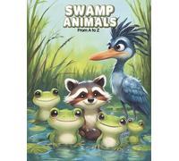 Swamp Animals from A to Z: Swamp Animals from A to Z