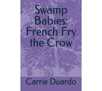 Swamp Babies: French Fry the Crow