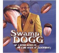 Swamp Dogg If I Ever Kiss It, He Can Kiss It Goodbye (CD) Album