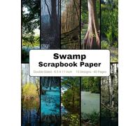 Swamp Scrapbook Paper: Themed Decorative Craft Paper, for Gift-wrapping, Junk Journals, Collage, Card Making, Decoupage, Origami, Mixed-Media