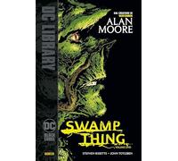SWAMP THING. LA SAGA DI SWAMP THING. VOL. 1 - MOORE ALAN, TOTLEBEN JOHN -