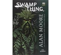 Swamp Thing. Vol. 4 - Moore Alan, Totleben John, Bissette Steve