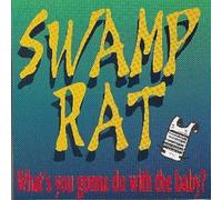 SWAMP'S RAT - WHAT'S YOU GONNA DO WITH