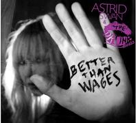 Swan,Astrid & the Drunk Lovers - Better Than Wages