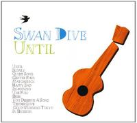 Swan Dive - Until