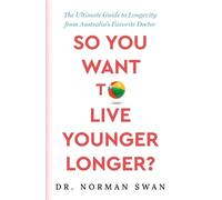 Norman Swan So You Want to Live Younger Longer?: The Ultimate Guide (Tascabile)