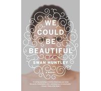 Swan Huntley We Could Be Beautiful (Tascabile)