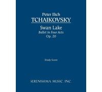Swan Lake, Ballet in Four Acts, Op. 20: Study Score - Tchaikovsky Peter Ilich