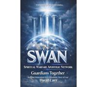 SWAN - Spiritual Warfare Apostolic Network: Guardians Together: Building Momentum for a Monolithic Move of God