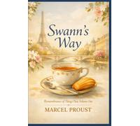 SWANN'S WAY: Remembrance Of Things Past, Volume One