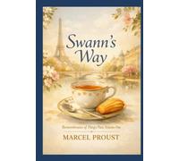 SWANN'S WAY: Remembrance Of Things Past, Volume One