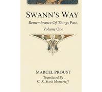 SWANN'S WAY: Remembrance of Things Past, Volume One