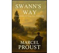 SWANN'S WAY: Remembrance Of Things Past, Volume One