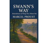 SWANN'S WAY: Remembrance Of Things Past, Volume One