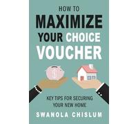 Swanola Chislum How To Maximize Your Choice Voucher (Tascabile)