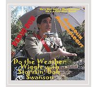 Swanson, Bob - Do The Weather Wiggle With Stormin Bob Swanson