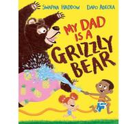 Swapna Haddow My Dad Is A Grizzly Bear (Copertina rigida)