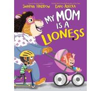 Swapna Haddow My Mom Is a Lioness (Copertina rigida)
