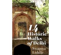 Swapna Liddle Delhi: 14 Historic Walks (Edition1) (Digital)