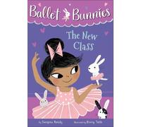 Swapna Reddy Ballet Bunnies #1: The New Class (Copertina rigida) Ballet Bunnies