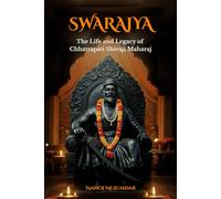 Swarajya: The Life and Legacy of Chhatrapati Shivaji Maharaj