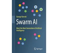 Swarm AI: Meet the Next Generation of Artificial Intelligence