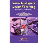 Swarm Intelligence and Machine Learning: Applications in Healthcare