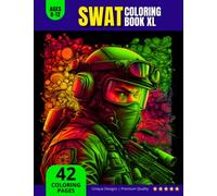 SWAT Coloring Book: Police Action - Special Forces - Boys - SWAT Coloring Pages, XL-edition, Ages 8 -12, with 42 Coloring Pages