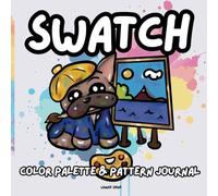 Swatch Color Palette & Pattern Journal: Coloring Chart and Logbook for Creative Exploration