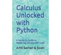 Swati Niranjan Amit Sachan Calculus Unlocked with Python (Tascabile)