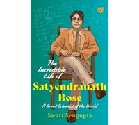 Swati Sengupta The Incredible Life of Satyendranath Bose (Edition1) (Digital)
