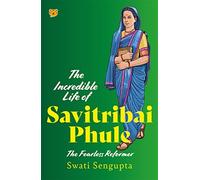 Swati Sengupta The Incredible Life of Savitribai Phule (Tascabile)