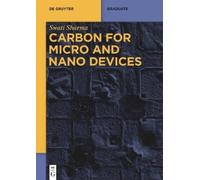Swati Sharma Carbon for Micro and Nano Devices (Tascabile) De Gruyter Textbook