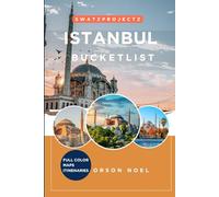 Swatzprojectz Istanbul Bucket List Travel Guide: Insiders Tips and Tricks Revealed
