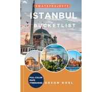 Swatzprojectz Istanbul Bucket List Travel Guide: Your all-in-one companion to Iconic Gems, Hidden Spots, Maps, Itineraries, and Insiders Tips